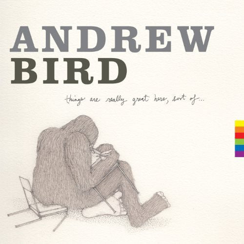 Andrew Bird: Things Are Really Great Here Sort of {Vinyl LP}