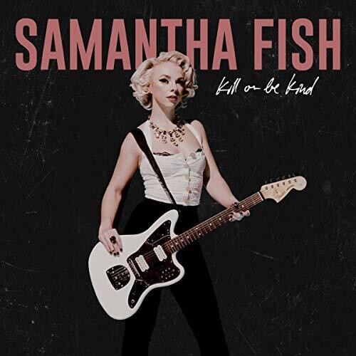 Samantha Fish: Kill Or Be Kind {Vinyl LP}