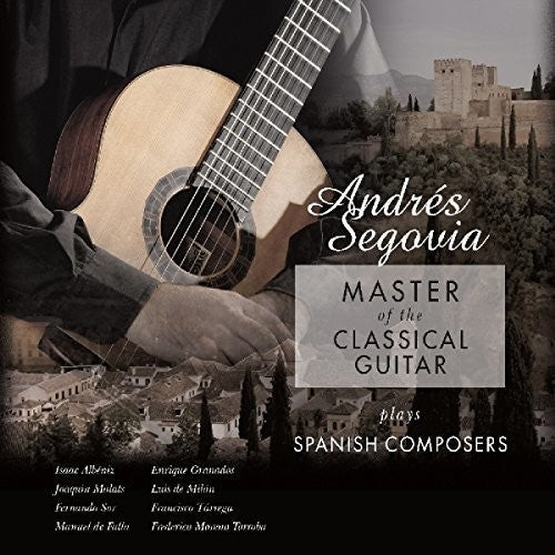 Andres Segovia: Master Of The Classical Guitar Plays Spanish Composers {Vinyl LP}