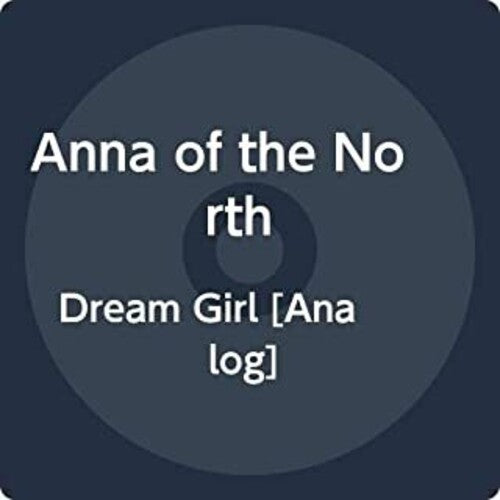 Anna of the North: Dream Girl {Vinyl LP}