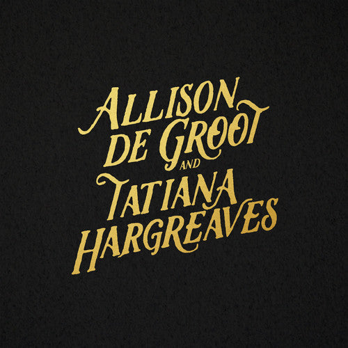 Allison De Groot & Tatiana Hargreaves: Allison De Groot & Tatiana Hargreaves {Vinyl LP}