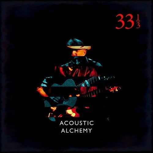 Acoustic Alchemy: Thirty Three & A Third {Vinyl LP}