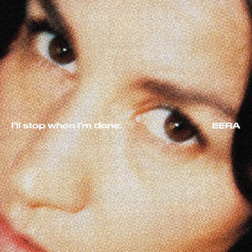 Eera: I'll stop when I'm done. {Vinyl LP}
