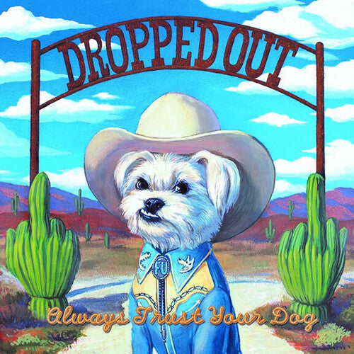 Dropped Out: Always Trust Your Dog {Vinyl LP}