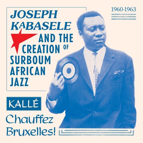 Various Artists: Joseph Kabasele and the Creation of Surboum African Jazz 1960-1963 Kalle Chauffez Bruxelles! (Various Artists) {Vinyl LP}